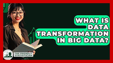 What Is Data Transformation In Big Data? - The Friendly Statistician