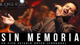 Miniatura del video "Jorge Rojas -  Sin Memoria | En Vivo Estadio Orfeo Córdoba"