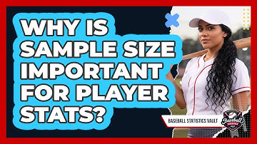 Why Is Sample Size Important For Player Stats?
