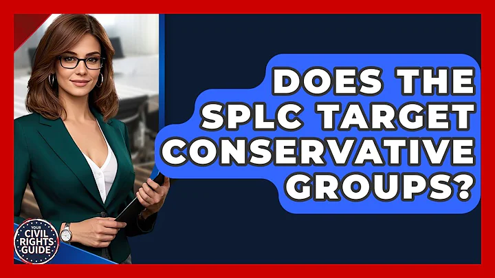 Does The SPLC Target Conservative Groups? - Your Civil Rights Guide