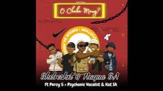 Shebeshxt, Naqua- O Chaba Mang (feat. percy5, Psychonic Vocalist & Kat SA
