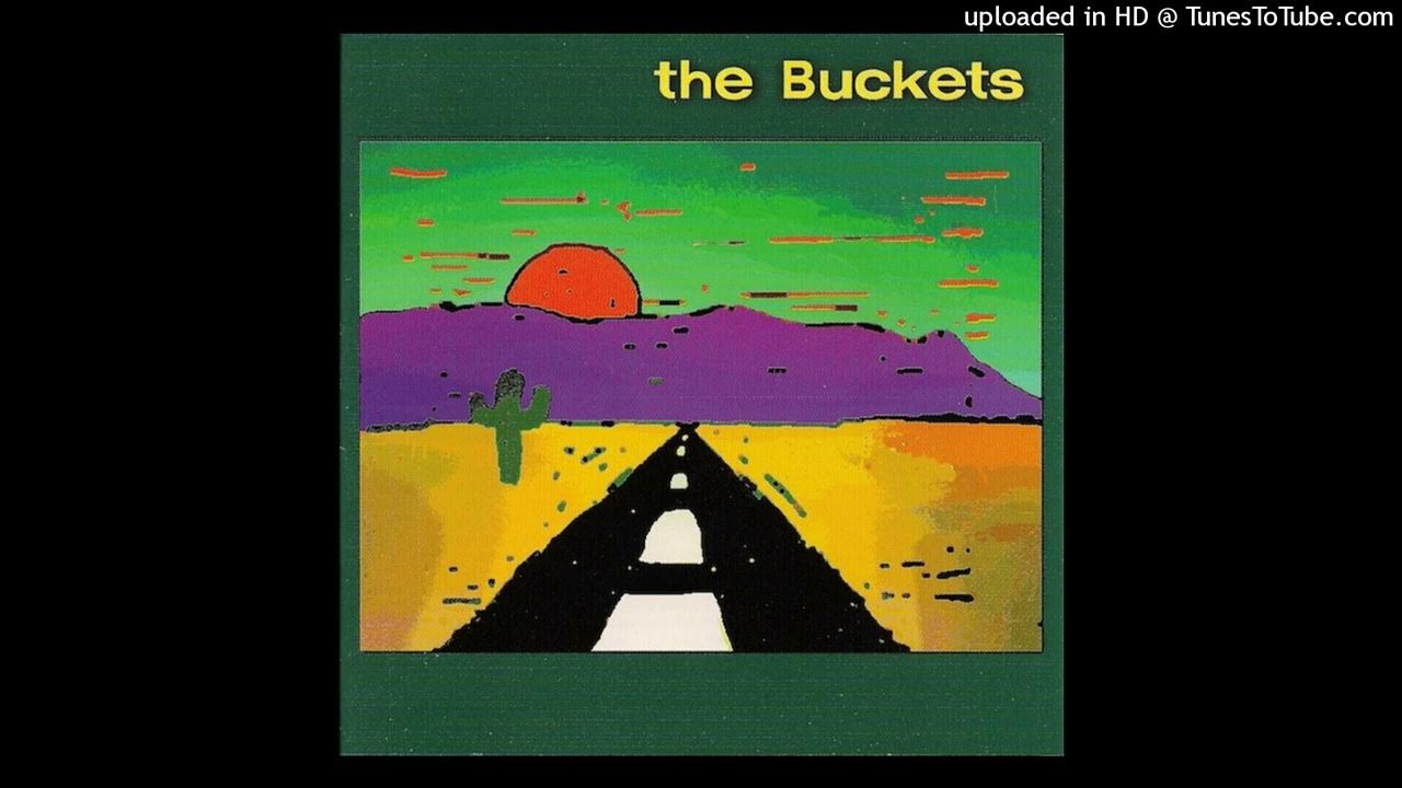 The Buckets I Wrote This Song YouTube