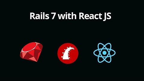 Rails 7 with React JS - Introduction