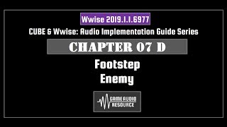 Wwise Cube 2019: Chapter 07 D - Footstep: Enemy Entity