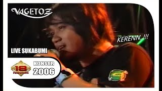 MASIH INGAT..?? " VAGETOZ " LAGU INI YANG VIRAL DI KALANGAN REMAJA (LIVE KONSER SUKABUMI 2006)