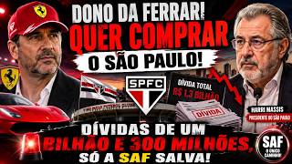 DONO DA FERRARI QUER COMPRAR O SÃO PAULO! DIVIDAS DE UM BILHÃO E 300 MILHÕES, SÓ A SAF SALVA!