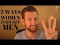 3 Ways Women Turn Off Men (and What They REALLY Want Instead)