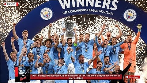¡Por fin Llegó! Manchester City es campeón de la Champions League tras vencer al Inter de Milán
