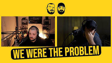Episode 3: Turns Out WE Were the Problem