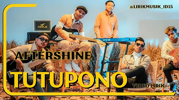 Aftershine  - Tutupono // Video Lirik