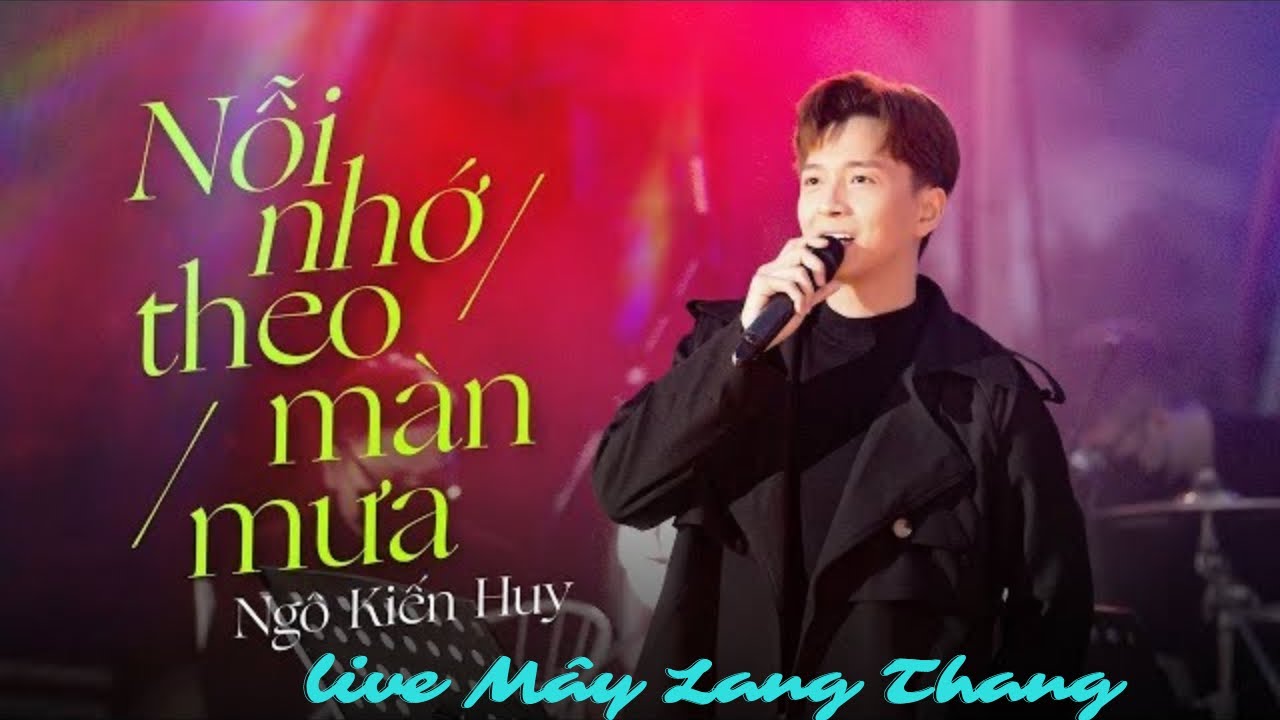 Nỗi Nhớ Theo Màn Mưa- Ngô Kiến Huy - Mây Lang Thang