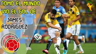 COMO el MUNDO vio el GOL de JAMES RODRIGUEZ! | Colombia Vs Uruguay Mundial 2014
