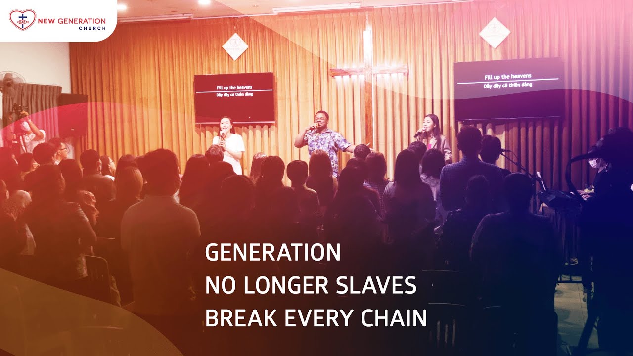 Generation; No longer slaves; Break every chain ANGC [22/05/2022