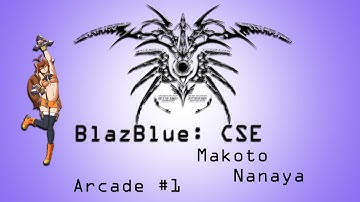 BlazBlue: Continuum Shift Extend - Makoto Nanaya - Arcade Mode | HD
