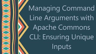 Managing Command Line Arguments with Apache Commons CLI: Ensuring Unique Inputs Net Worth