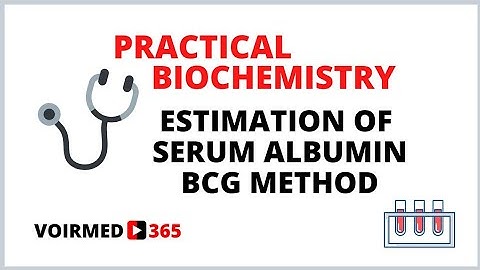 10 ESTIMATION OF SERUM ALBUMIN - BCG METHOD | BIOCHEMISTRY PRACTICAL