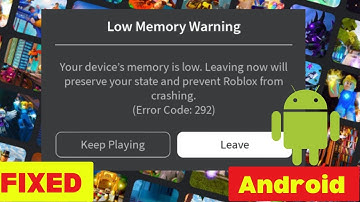 Fix Roblox Error Code 292: Low Memory Warning in Android Phone