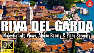 RIVA DEL GARDA 8K UHD – Peaceful Lake Views, Mountain Charm & Piano Serenity | Ultra HD Relaxation