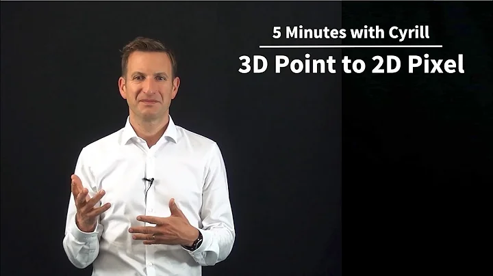 Mapping the 3D World to an Image - 5 Minutes with Cyrill