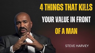 4 Things That Kill Your Value in Front of a Man | Steve Harvey||Motivational Speech