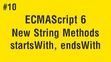 Learn ECMAScript 6 in Arabic #10 - New String Methods - startsWith, endsWith