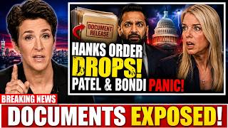 BREAKING: Hanks Order Triggers Panic as Patel and Bondi Documents Go Public!