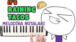 Its Raining Tacos Melodika Notaları - Ses Veriyorum