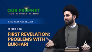 Ep 27: The First Revelation: How Bukhari and Tabari Insulted Prophet | #OurProphet