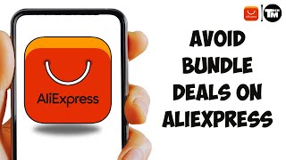 How To Avoid Bundle Deals On AliExpress (Full Guide)