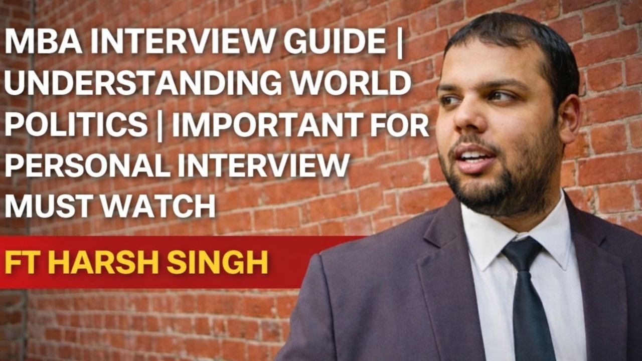 MBA INTERVIEW GUIDE |  UNDERSTANDING WORLD POLITICS | IMPORTANT FOR PERSONAL INTERVIEW | MUST WATCH