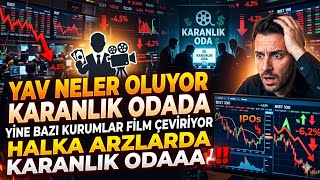 YAV NELER OLUYOR KARANLIK ODADA YİNE BAZI KURUMLAR FİLM ÇEVİRİYOR HALKA ARZLARDA #aagyo #astor 
