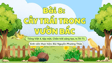 Bài 8: CÂY TRÁI TRONG VƯỜN BÁC - TV4, CTST, tập 1