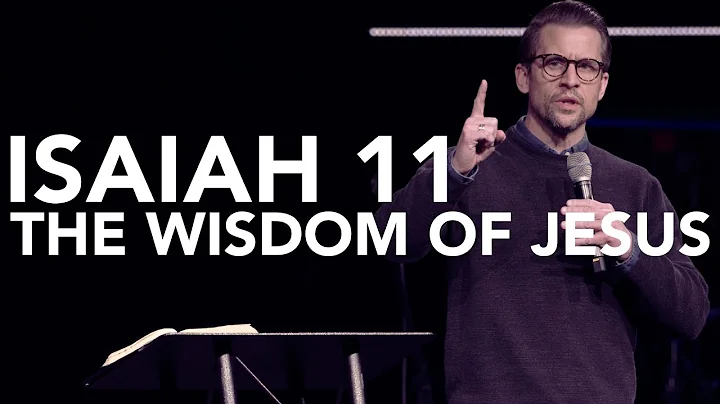 Isaiah 11 Part 2: The Wisdom of Jesus | Heath Adam...