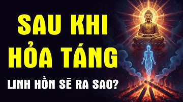 Sau Khi Hỏa Táng – Linh Hồn Sẽ Ra Sao? Sự Thật Khiến Ai Cũng Phải Giật Mình!