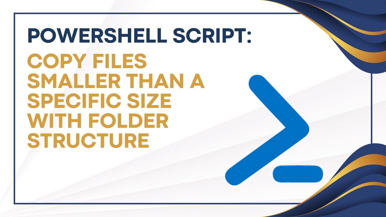 PowerShell Script: Copy Files Smaller Than a Specific Size with Folder ...
