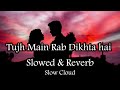 Tujh Main Rab Dikhta Hai Roop Kumar Slowed Reverb Shah Rukh Khan Anushka Sharma