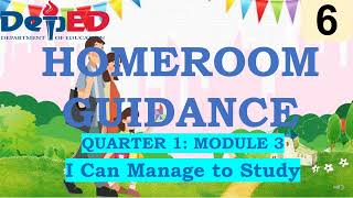 Grade 6 Homeroom Guidance Quarter 1 – Module 3: I Can Manage to Study