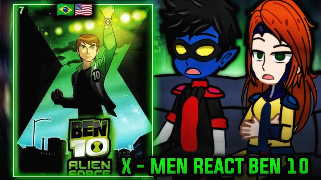 X - Men 97 React To Ben10 /🇧🇷🇺🇸/ Gacha React [PART 3]