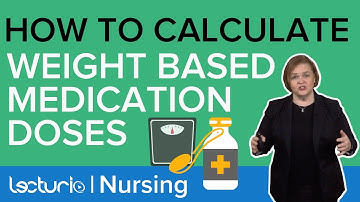 Dose Calc Case Study: Calculating Weight Based Medication Doses | Dose Calc | Lecturio Nursing