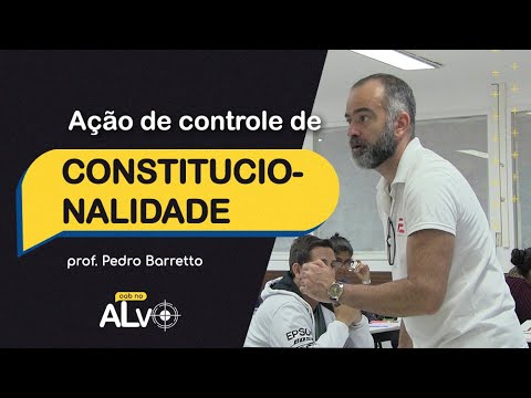 📝 ENTENDA SOBRE: Ação de controle de constitunalidade com o professor Pedro Barretto.
