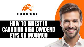 How To Buy High Dividend Canadian ETFs On Moomoo App