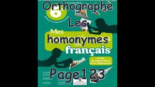 Unité 4 page 123 - Orthographe: Les Homonymes  mes apprentissages en français 6ème année