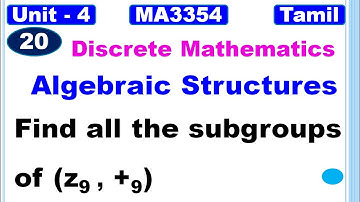 Discrete Mathematics|MA3354|Unit 4|Algebraic Structures in Tamil|Find all the subgroups of (z9, +9)