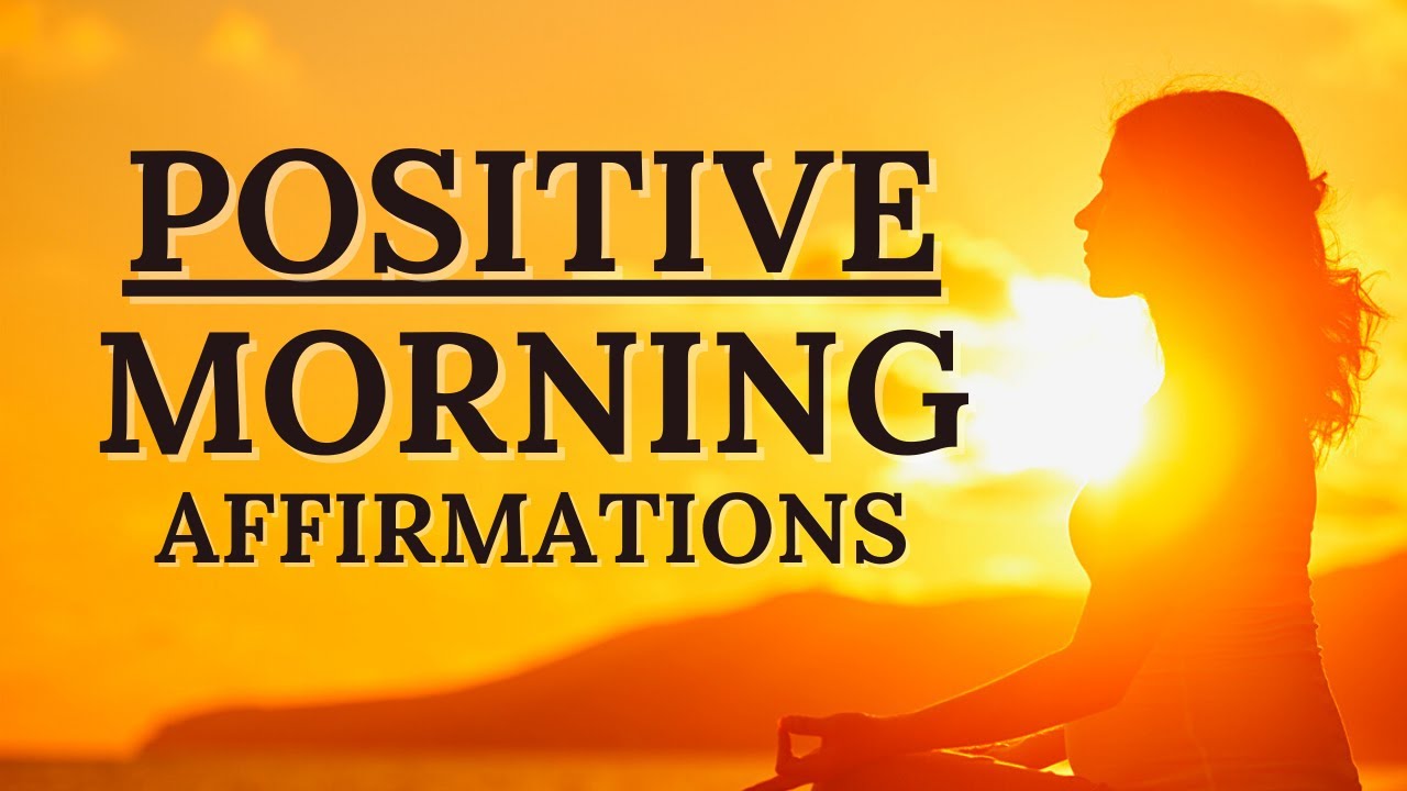 Positive Morning Affirmations - Success, Confidence, Abundance - YouTube