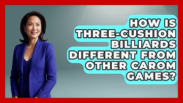 How Is Three-Cushion Billiards Different From Other Carom Games? - Billiards Hustlers