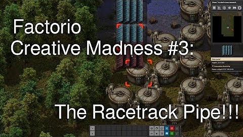 Factorio Creative Madness #3: The Racetrack Pipe