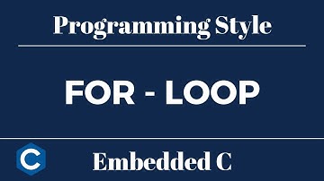 Embedded C Programming Style: Tutorial 9 - For Loop
