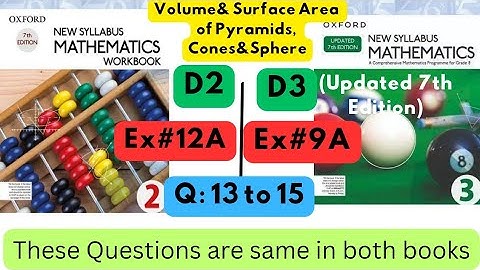 Same Questions in both books,Volume & Surface Area, D2, Ex#12A, D3(Updated Edition), Ex 9A,Q13 to 15