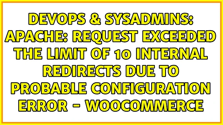 Apache: Request exceeded the limit of 10 internal redirects due to probable configuration error...