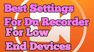 Best Settings For Du Recorder Low End Devices screenshot 2